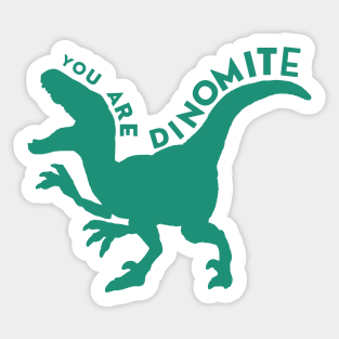 Green You Are Dinomite Sticker